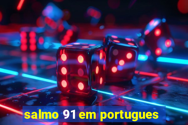 salmo 91 em portugues